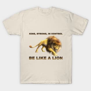 Be like a lion T-Shirt